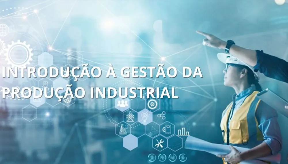 Introdução à Gestão da Produção Industrial